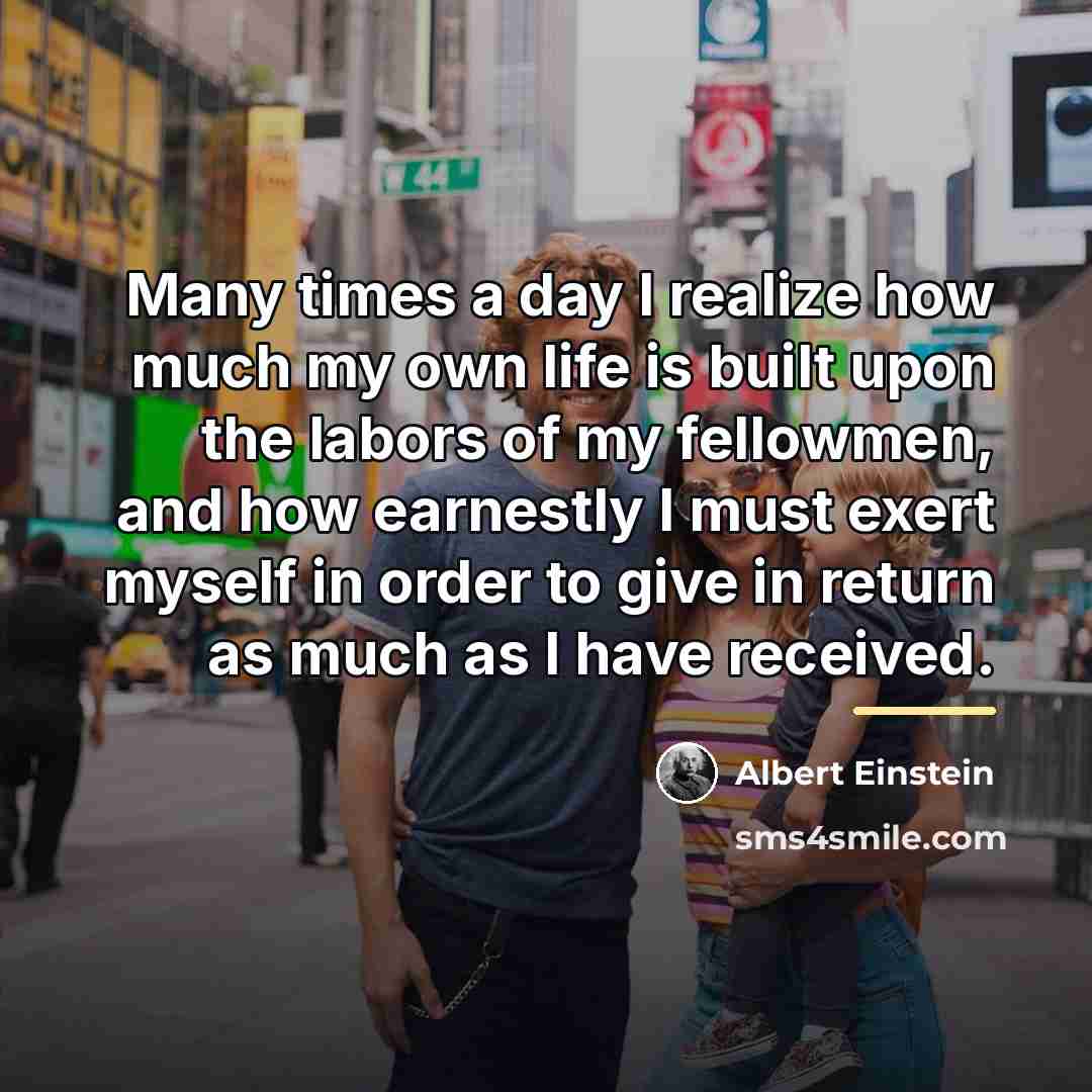 “Many times a day I realize how much my own…” quote by Albert Einstein