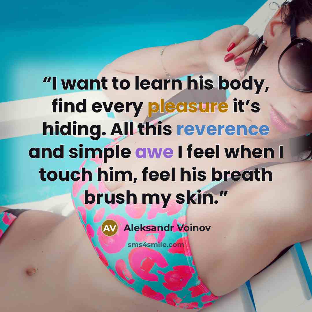 “I want to learn his body, find every pleasure it’s hiding. All this reverence and simple awe I feel when I touch him, feel his breath brush my skin.” quote by Aleksandr Voinov