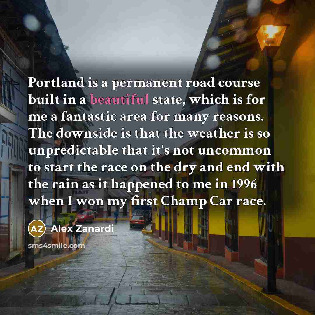 “Portland is a permanent road course built in a beautiful…” quote by Alex Zanardi