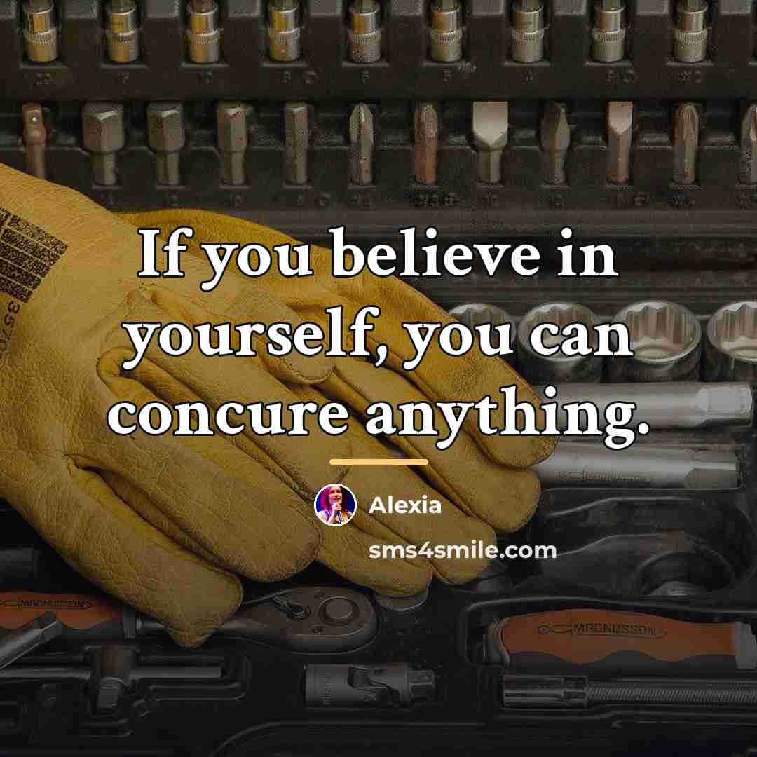 “If you believe in yourself, you can concure anything.…” quote by Alexia