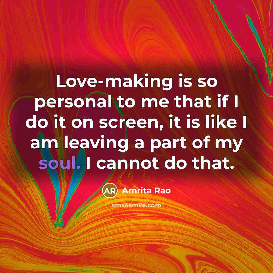 “Love-making is so personal to me that if I do…” quote by Amrita Rao