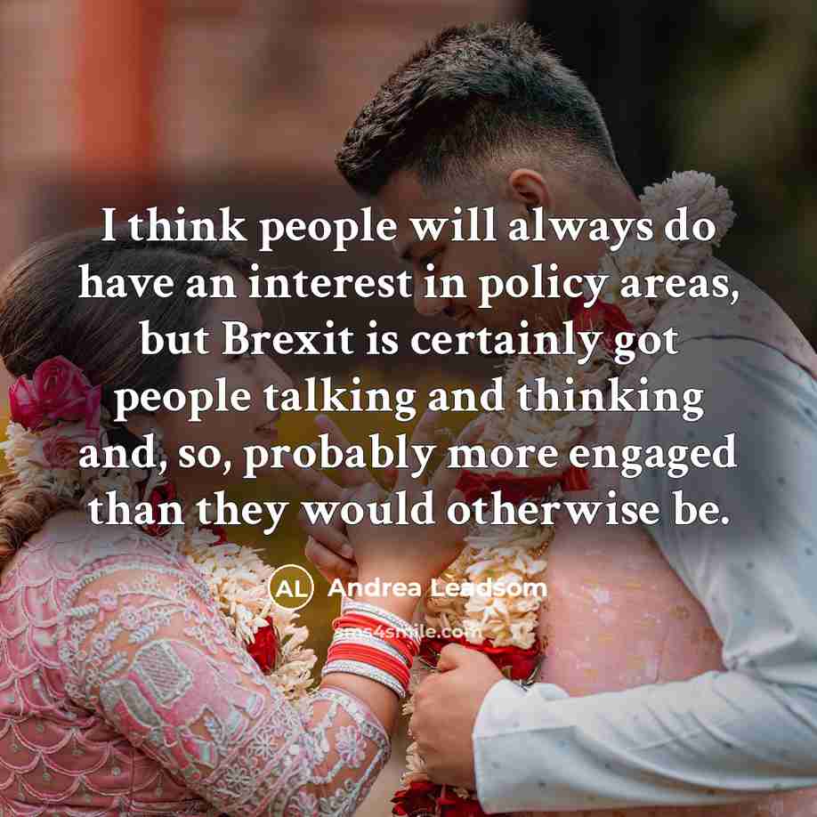 “I think people will always do have an interest in…” quote by Andrea Leadsom