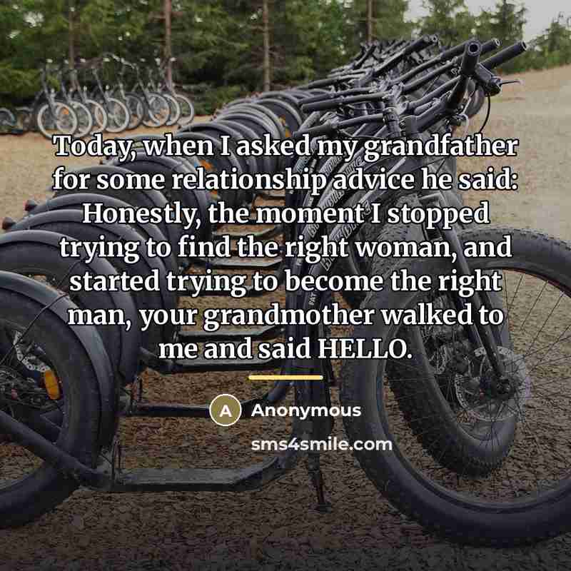 “Today, when I asked my grandfather for some relationship advice…” quote by Anonymous
