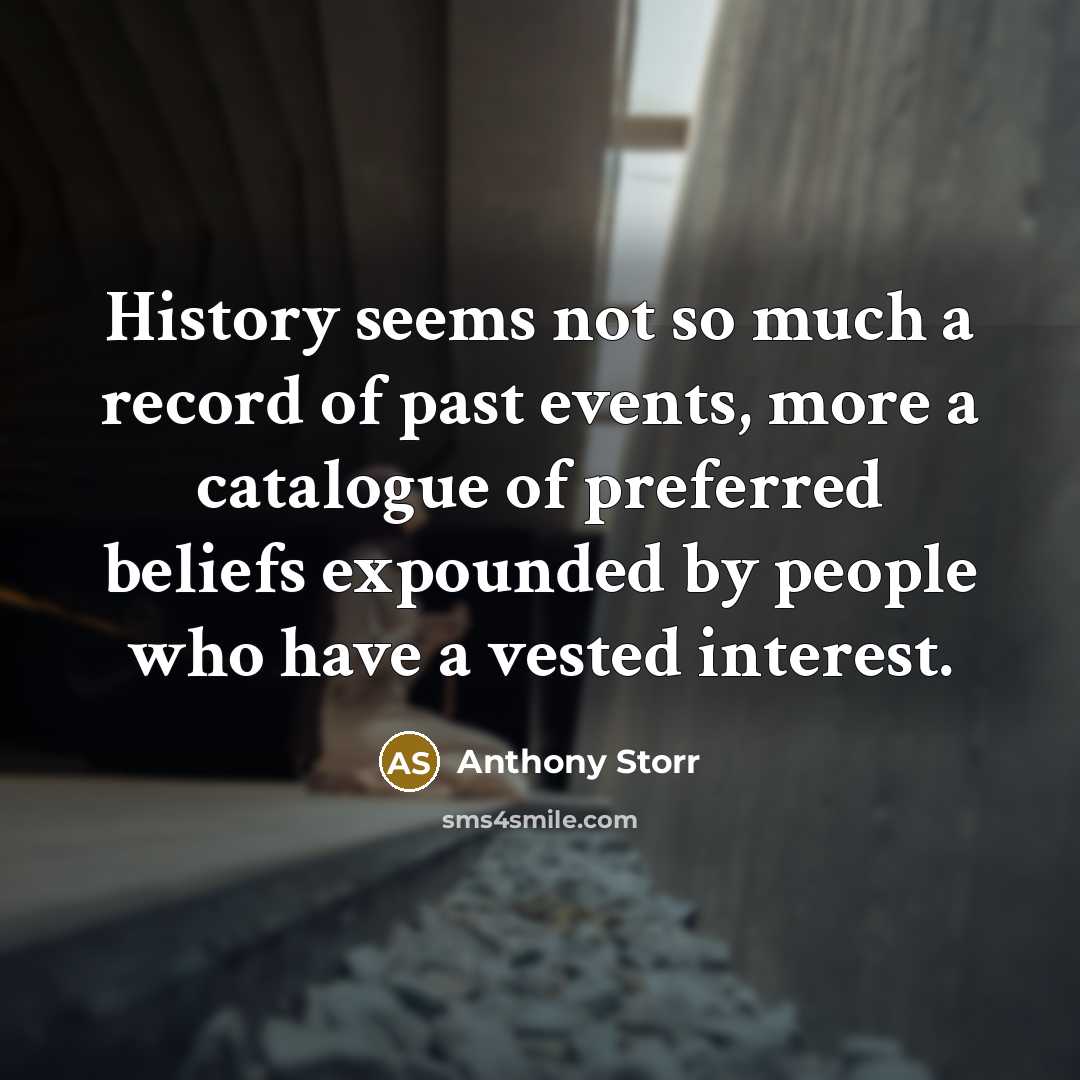 “History seems not so much a record of past events,…” quote by Anthony Storr