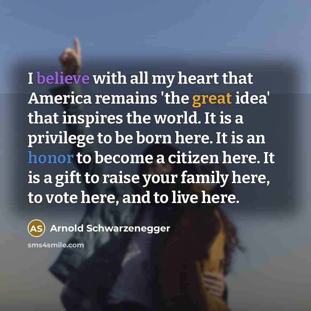 “I believe with all my heart that America remains 'the…” quote by Arnold Schwarzenegger