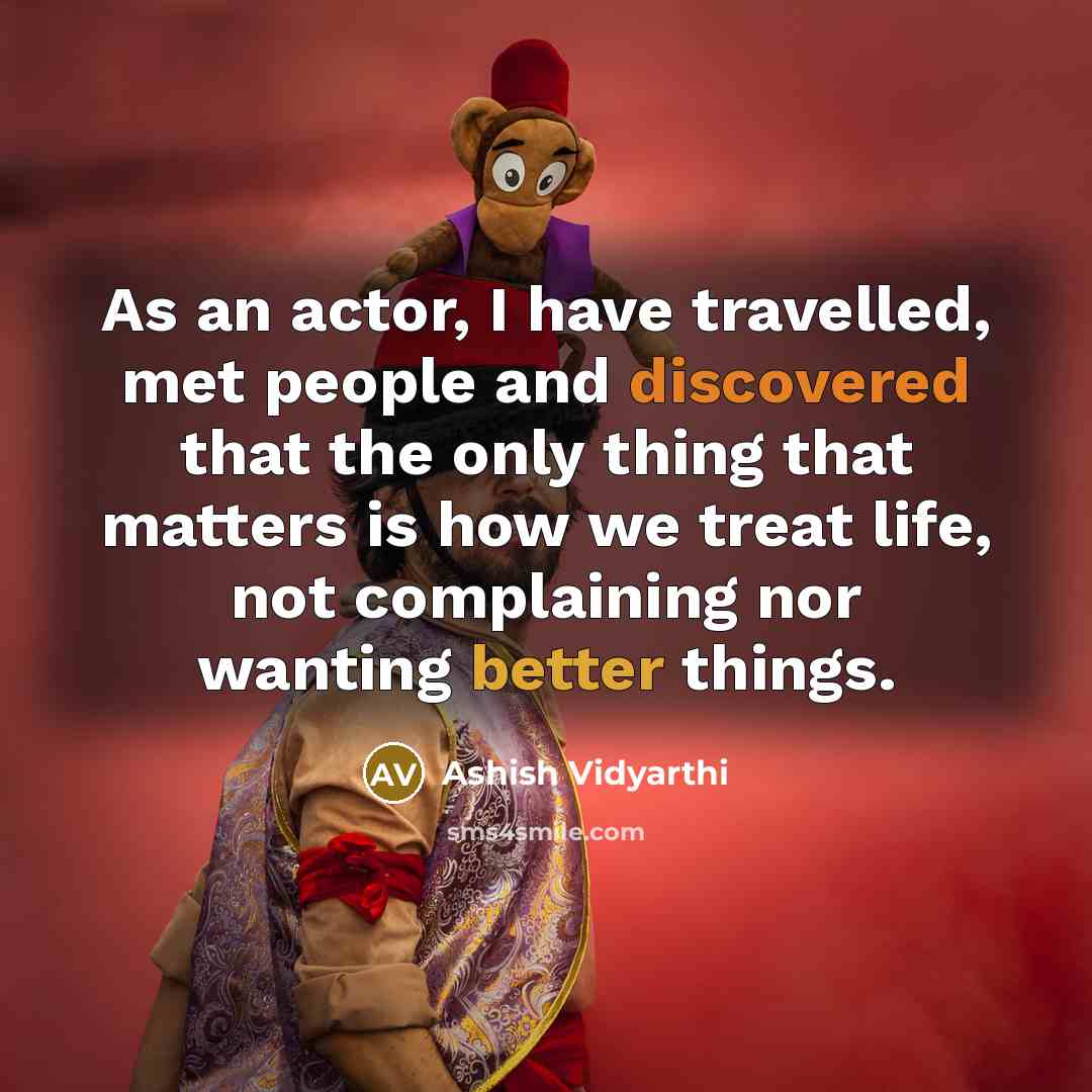 “As an actor, I have travelled, met people and discovered…” quote by Ashish Vidyarthi