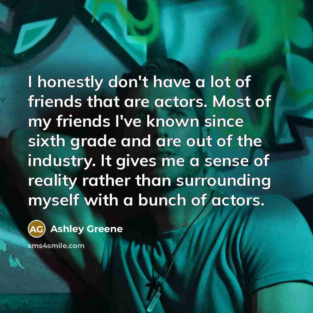 “I honestly don't have a lot of friends that are…” quote by Ashley Greene
