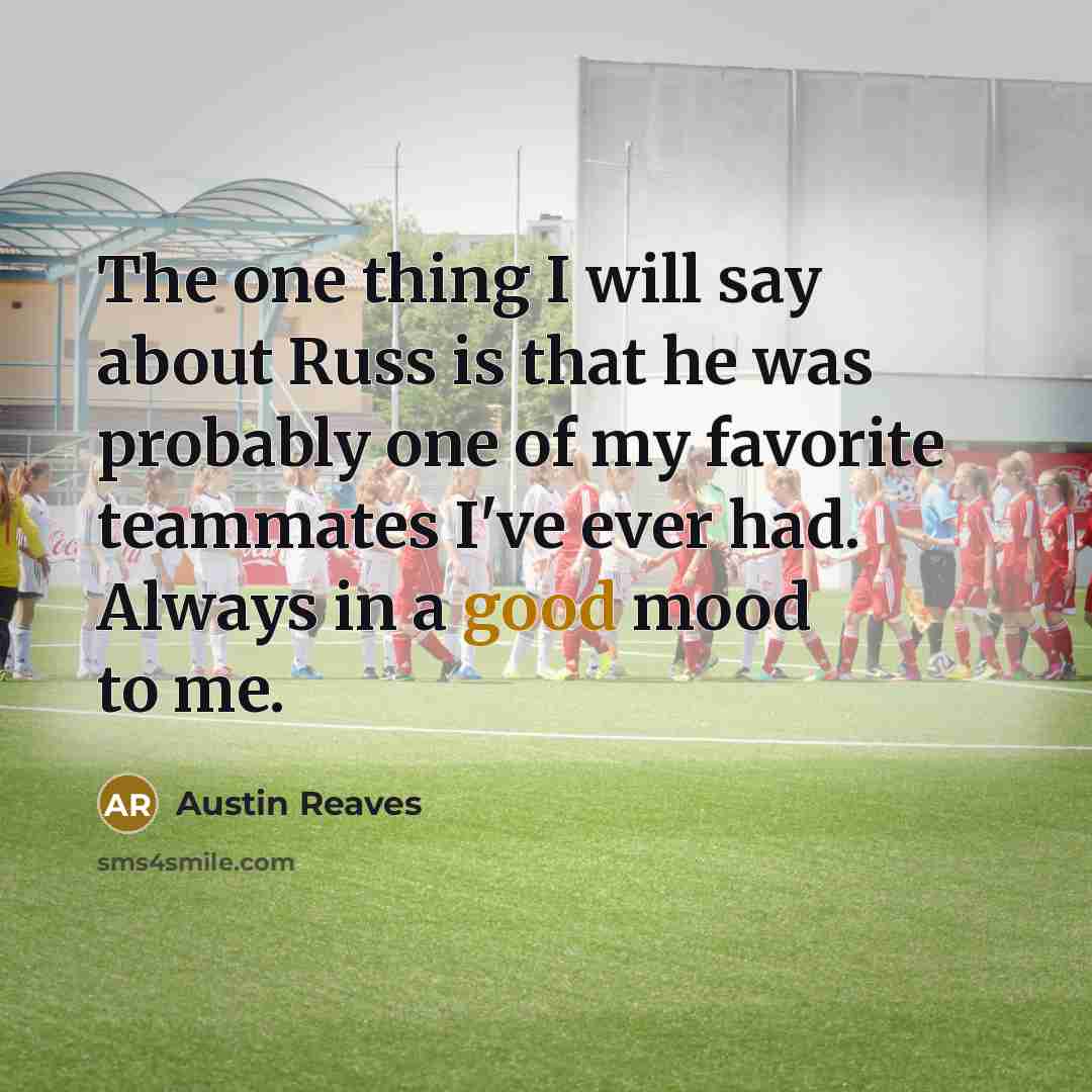 “The one thing I will say about Russ is that…” quote by Austin Reaves