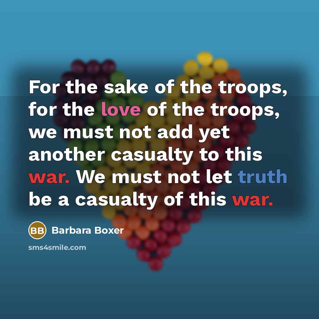 “For the sake of the troops, for the love of…” quote by Barbara Boxer