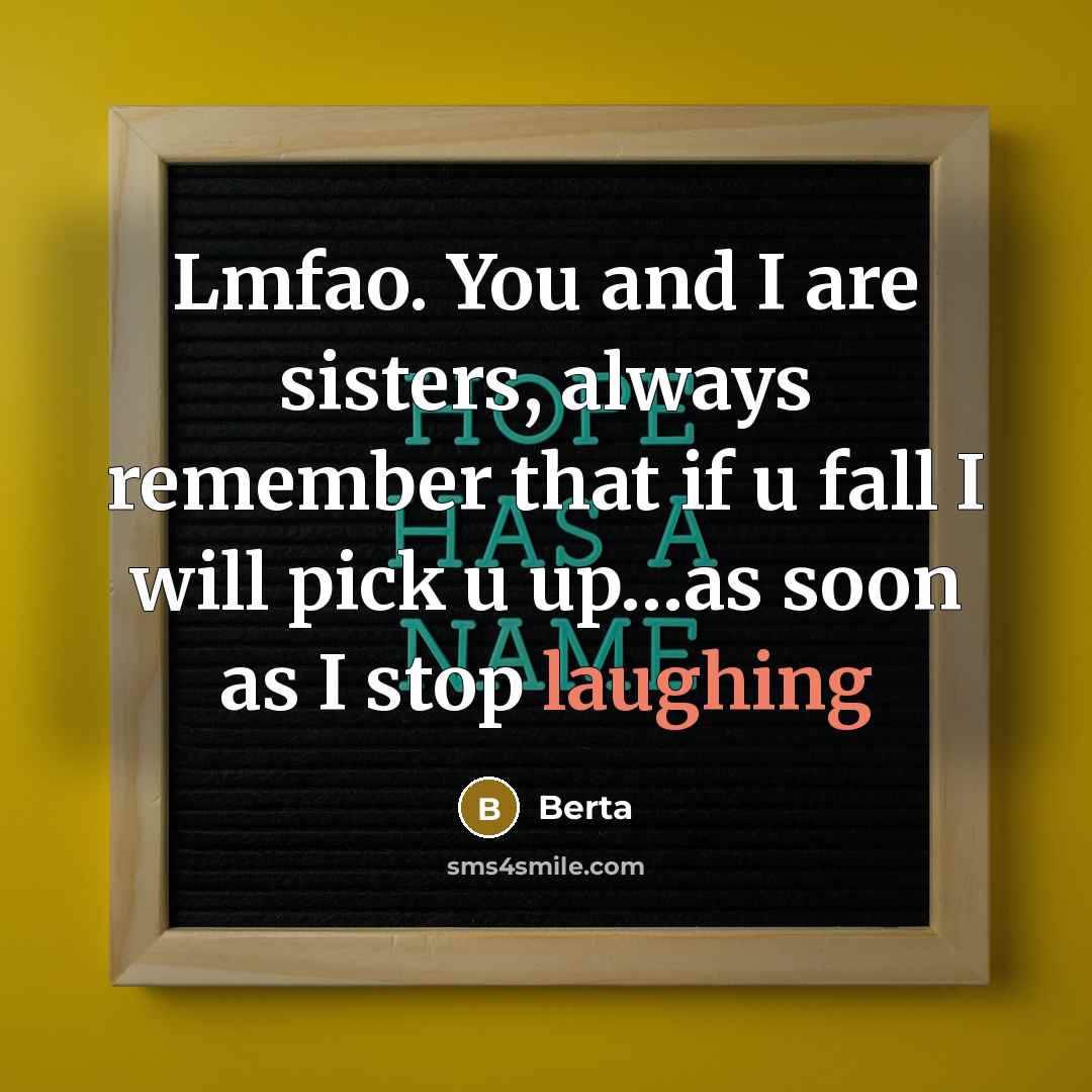 “Lmfao. You and I are sisters, always remember that if…” quote by Berta