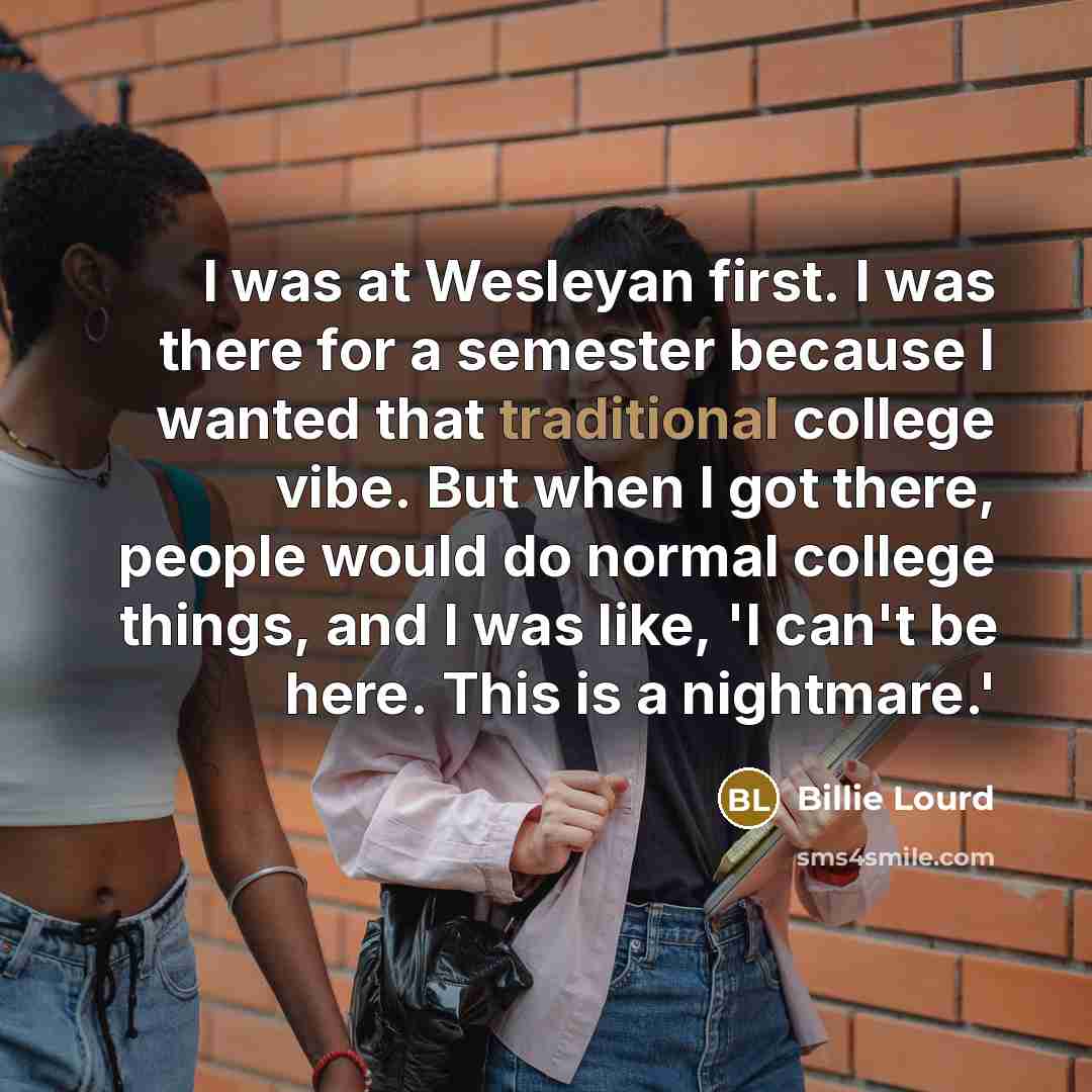 “I was at Wesleyan first. I was there for a…” quote by Billie Lourd