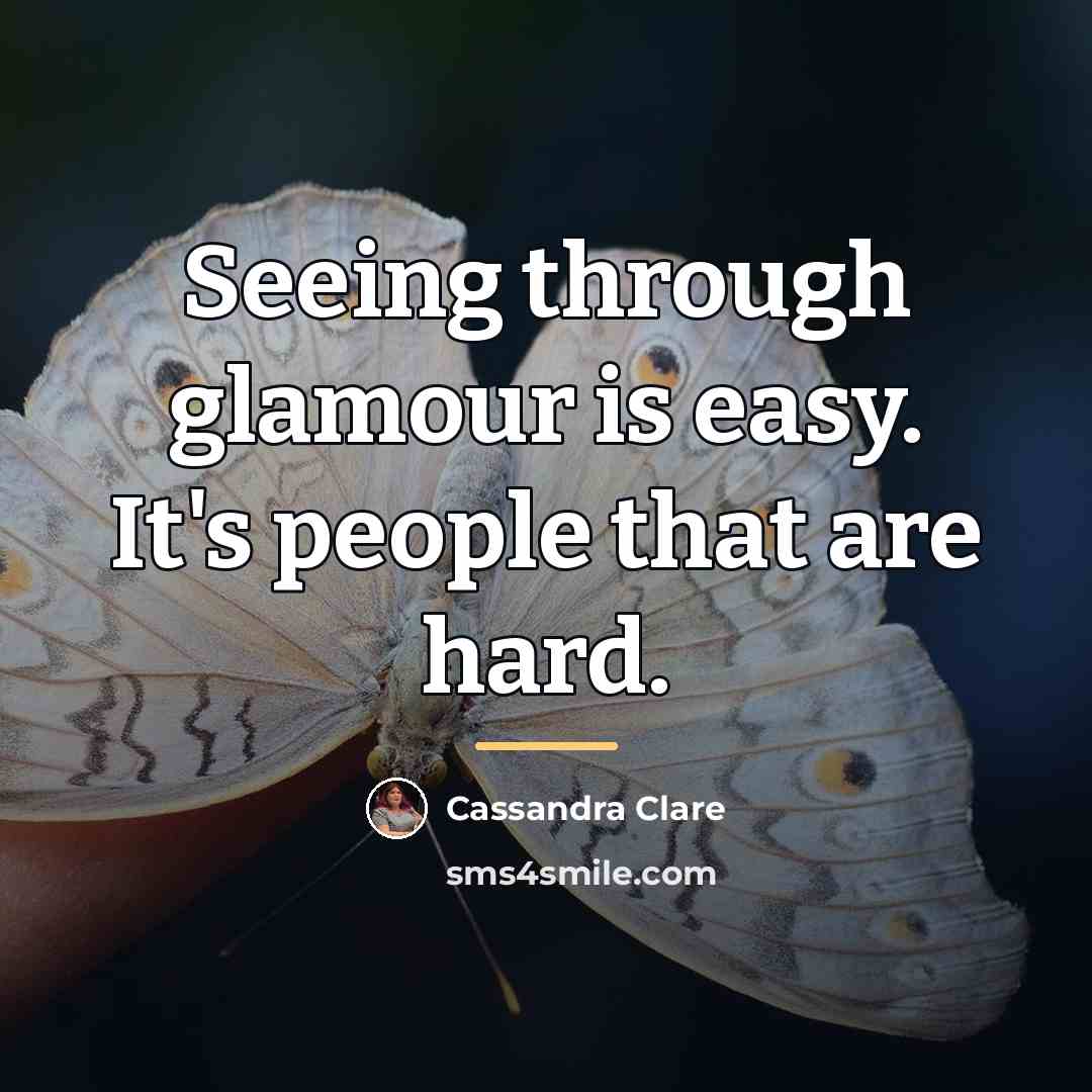 “Seeing through glamour is easy. It's people that are hard.…” quote by Cassandra Clare