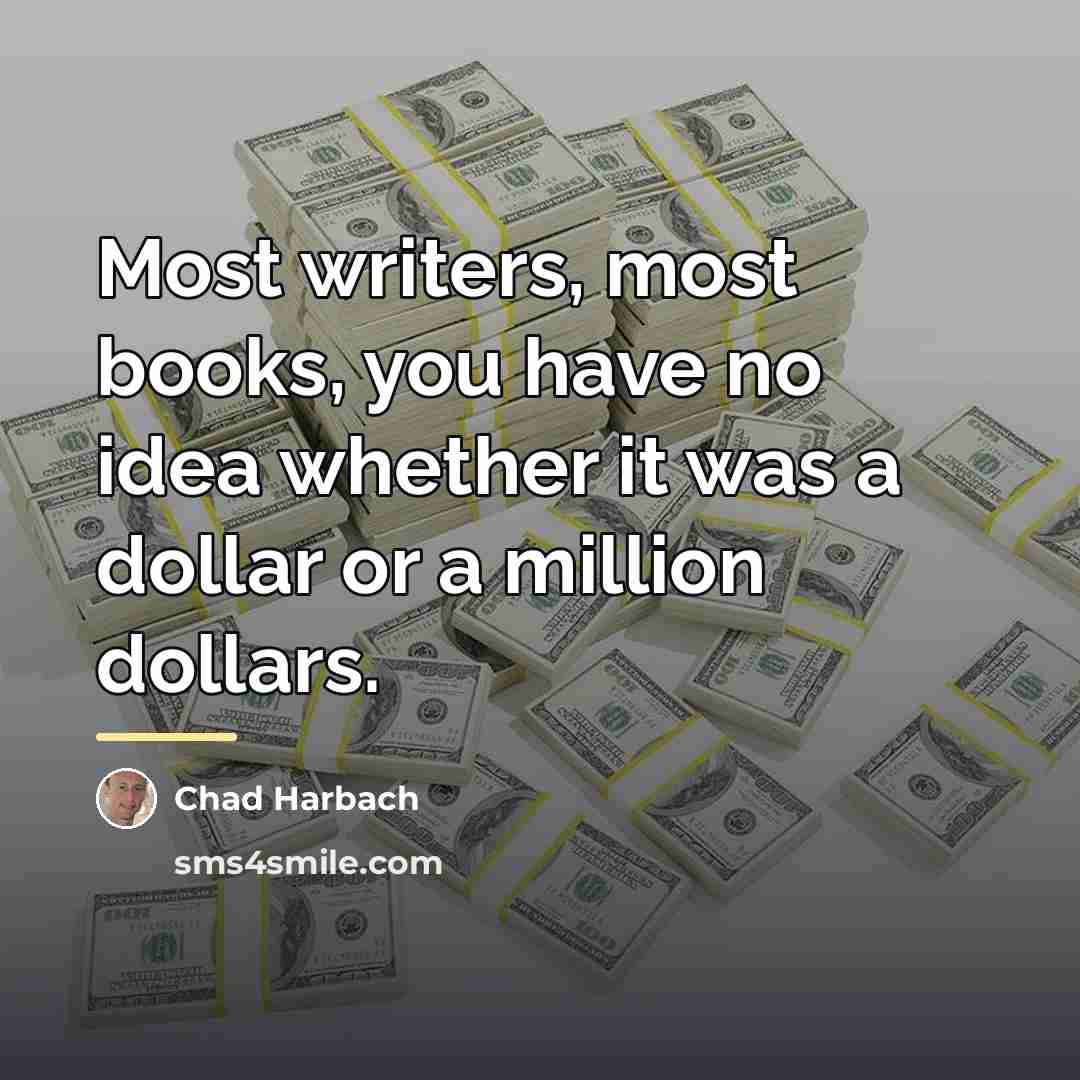 “Most writers, most books, you have no idea whether it…” quote by Chad Harbach