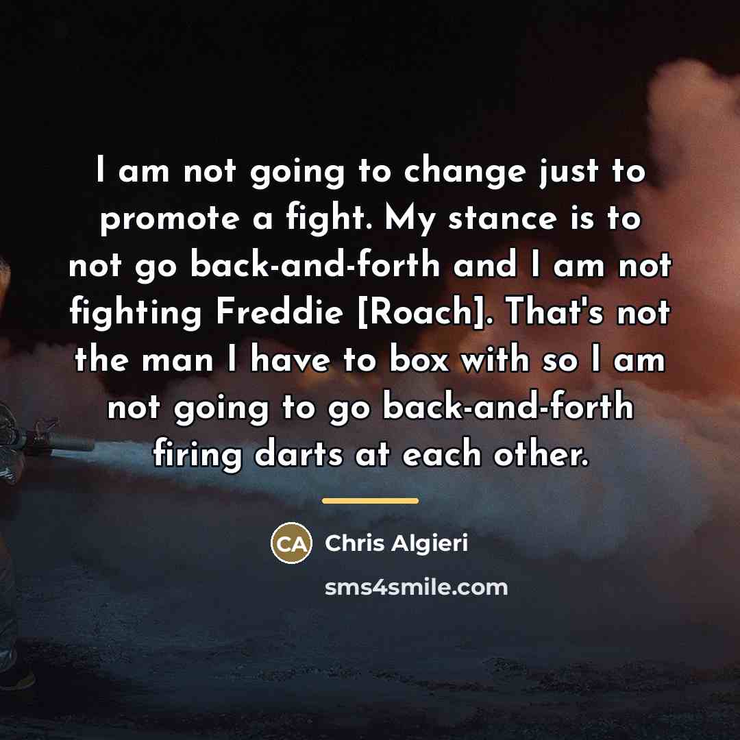 “I am not going to change just to promote a…” quote by Chris Algieri