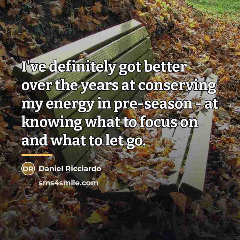 “I've definitely got better over the years at conserving my…” quote by Daniel Ricciardo