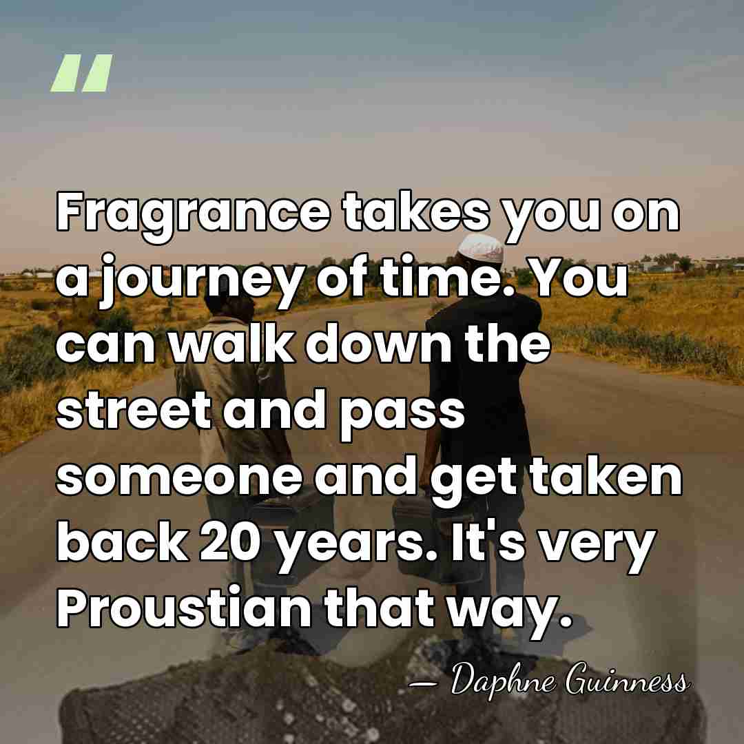 Fragrance takes you on a journey of time. You can walk down&hellip; - Daphne Guinness