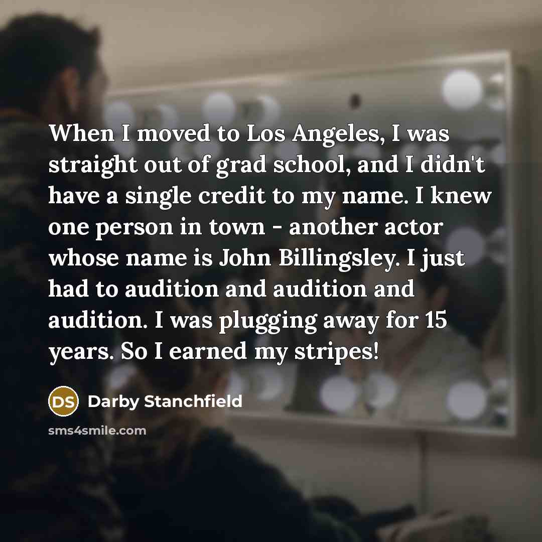 “When I moved to Los Angeles, I was straight out…” quote by Darby Stanchfield