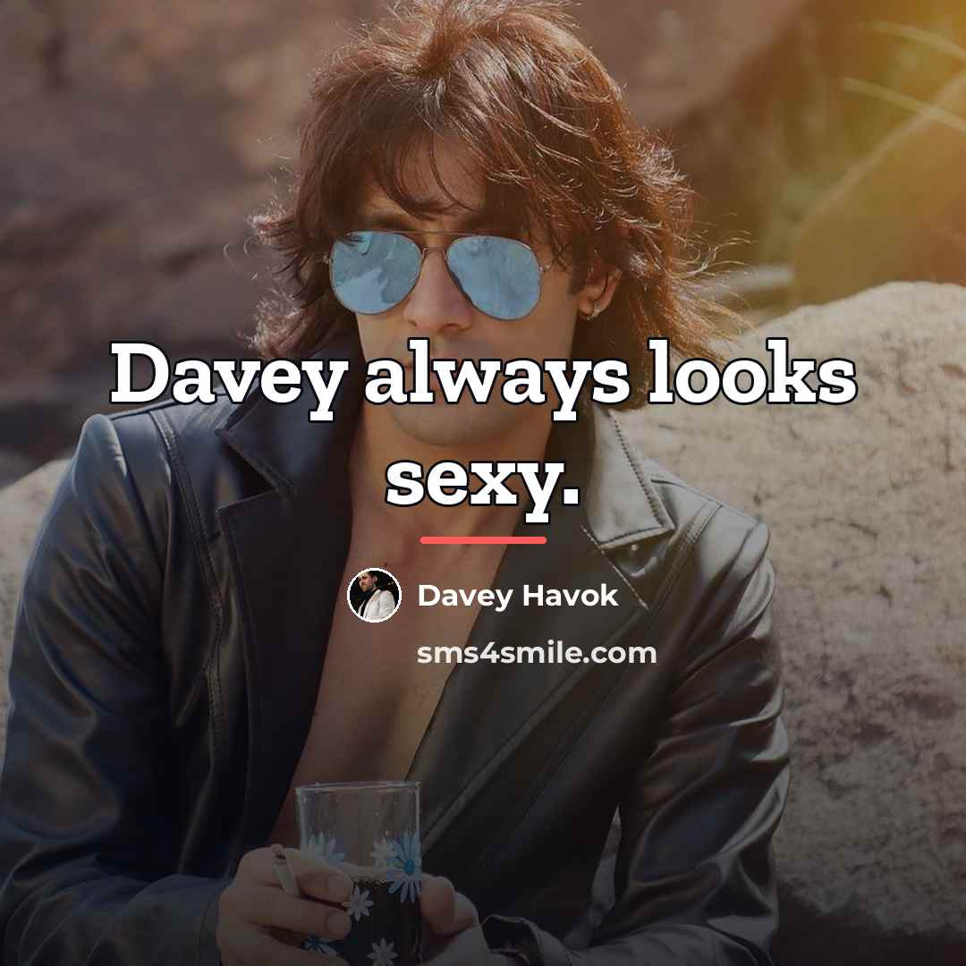 “Davey always looks sexy.…” quote by Davey Havok