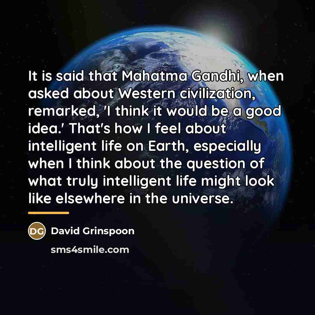 “It is said that Mahatma Gandhi, when asked about Western…” quote by David Grinspoon