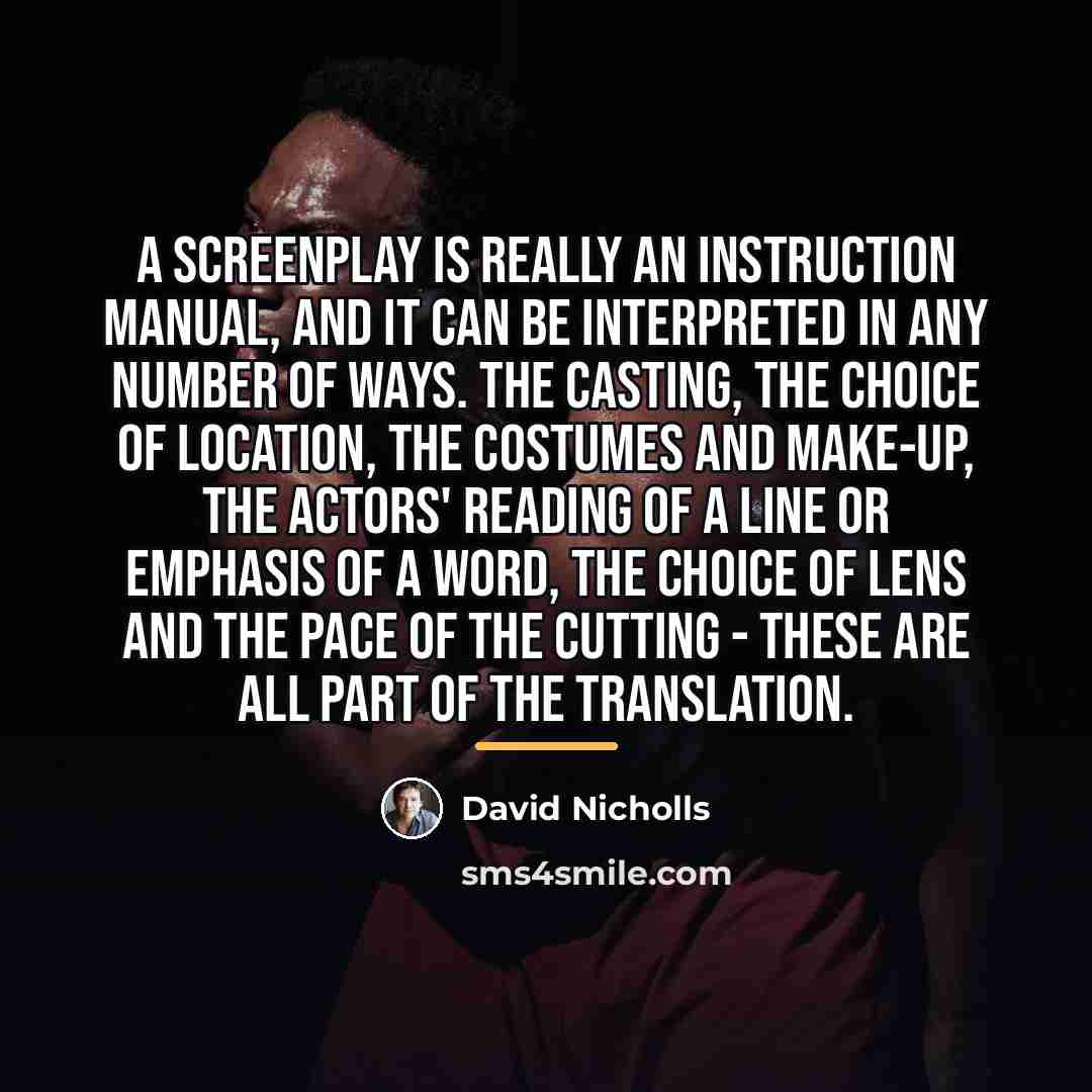 “A screenplay is really an instruction manual, and it can…” quote by David Nicholls