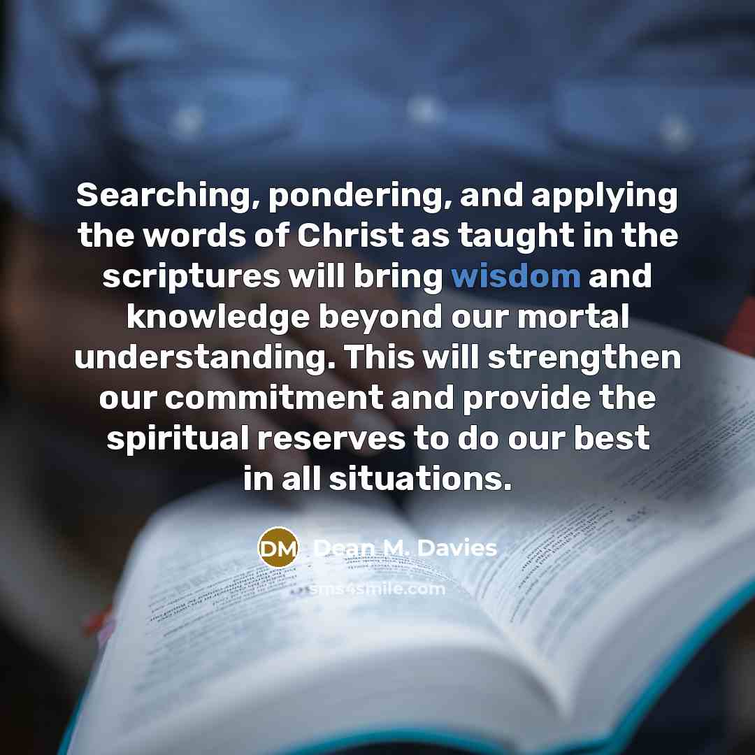 “Searching, pondering, and applying the words of Christ as taught…” quote by Dean M. Davies