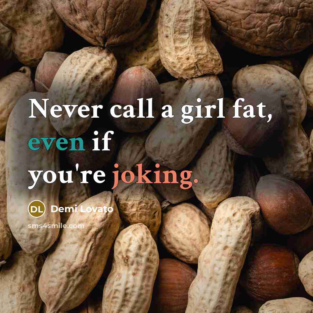 “Never call a girl fat, even if you're joking.…” quote by Demi Lovato