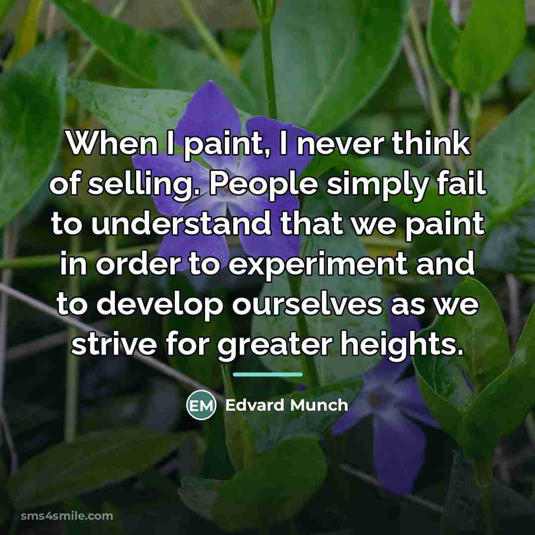 “When I paint, I never think of selling. People simply…” quote by Edvard Munch