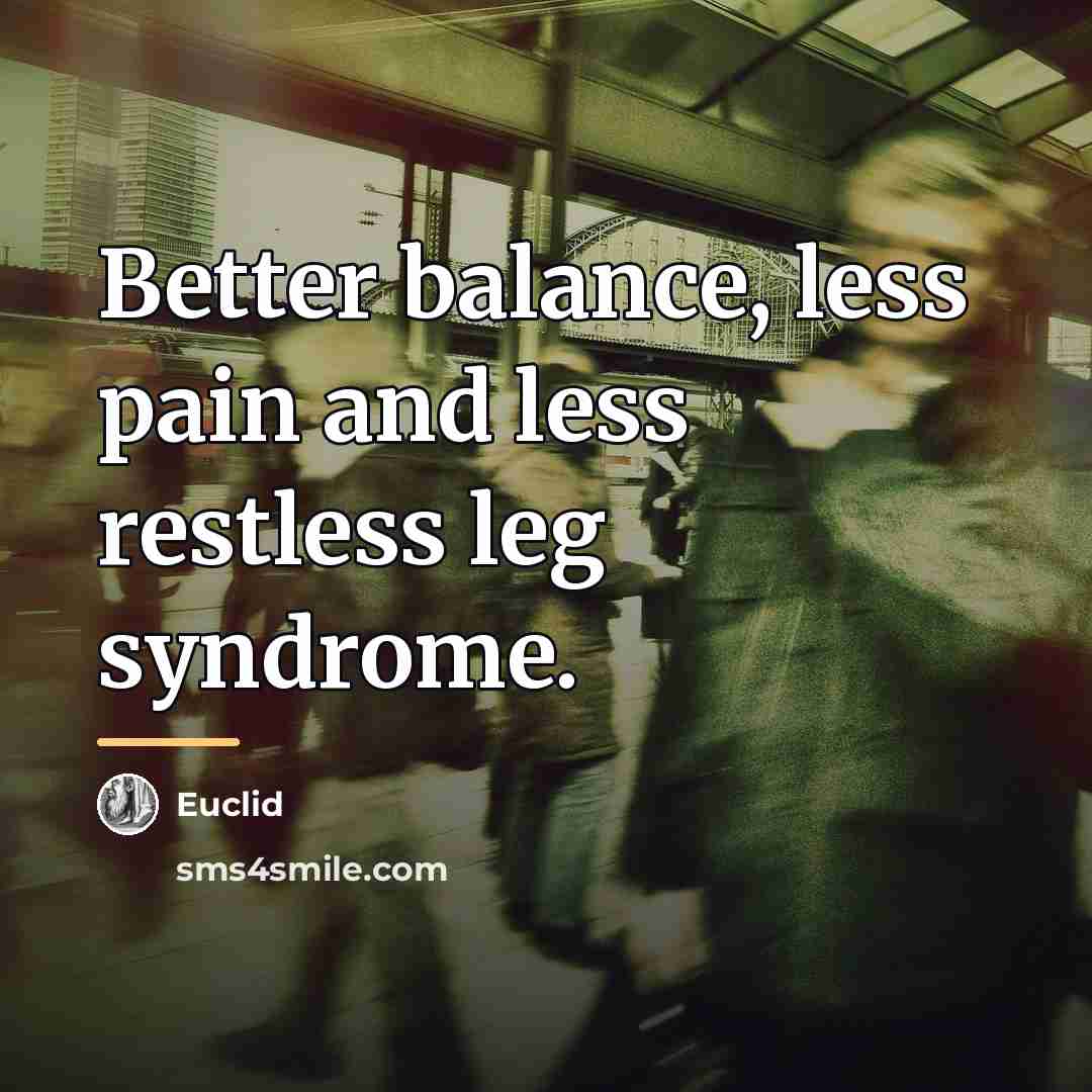 “Better balance, less pain and less restless leg syndrome.…” quote by Euclid