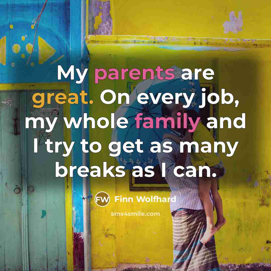 “My parents are great. On every job, my whole family…” quote by Finn Wolfhard