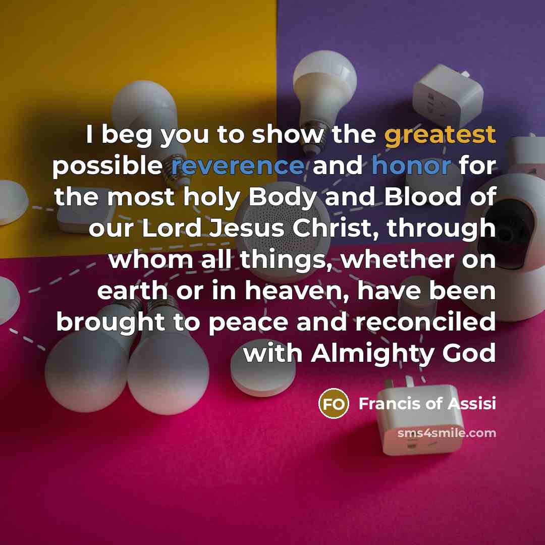 “I beg you to show the greatest possible reverence and…” quote by Francis of Assisi