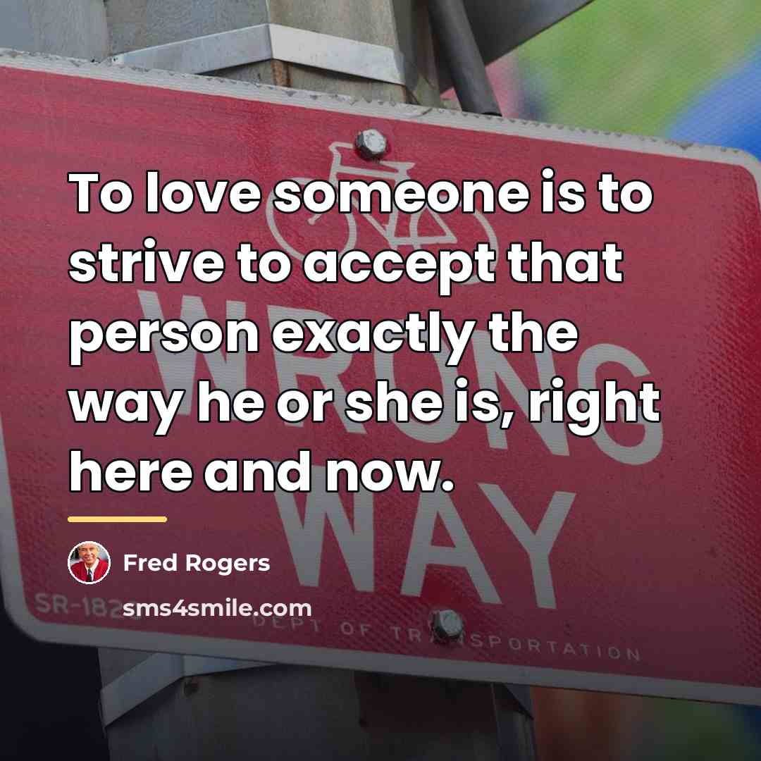 “To love someone is to strive to accept that person…” quote by Fred Rogers