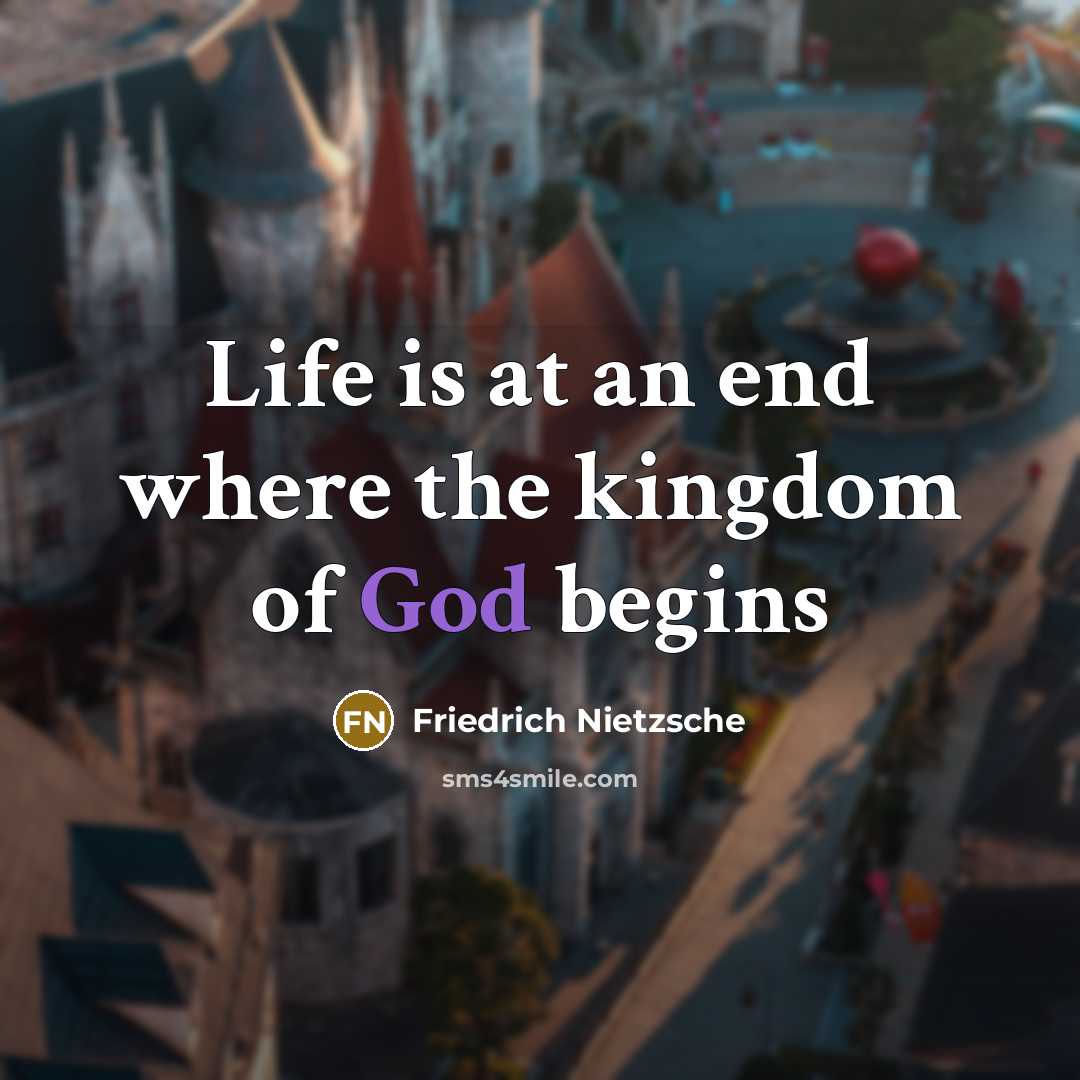 “Life is at an end where the kingdom of God…” quote by Friedrich Nietzsche