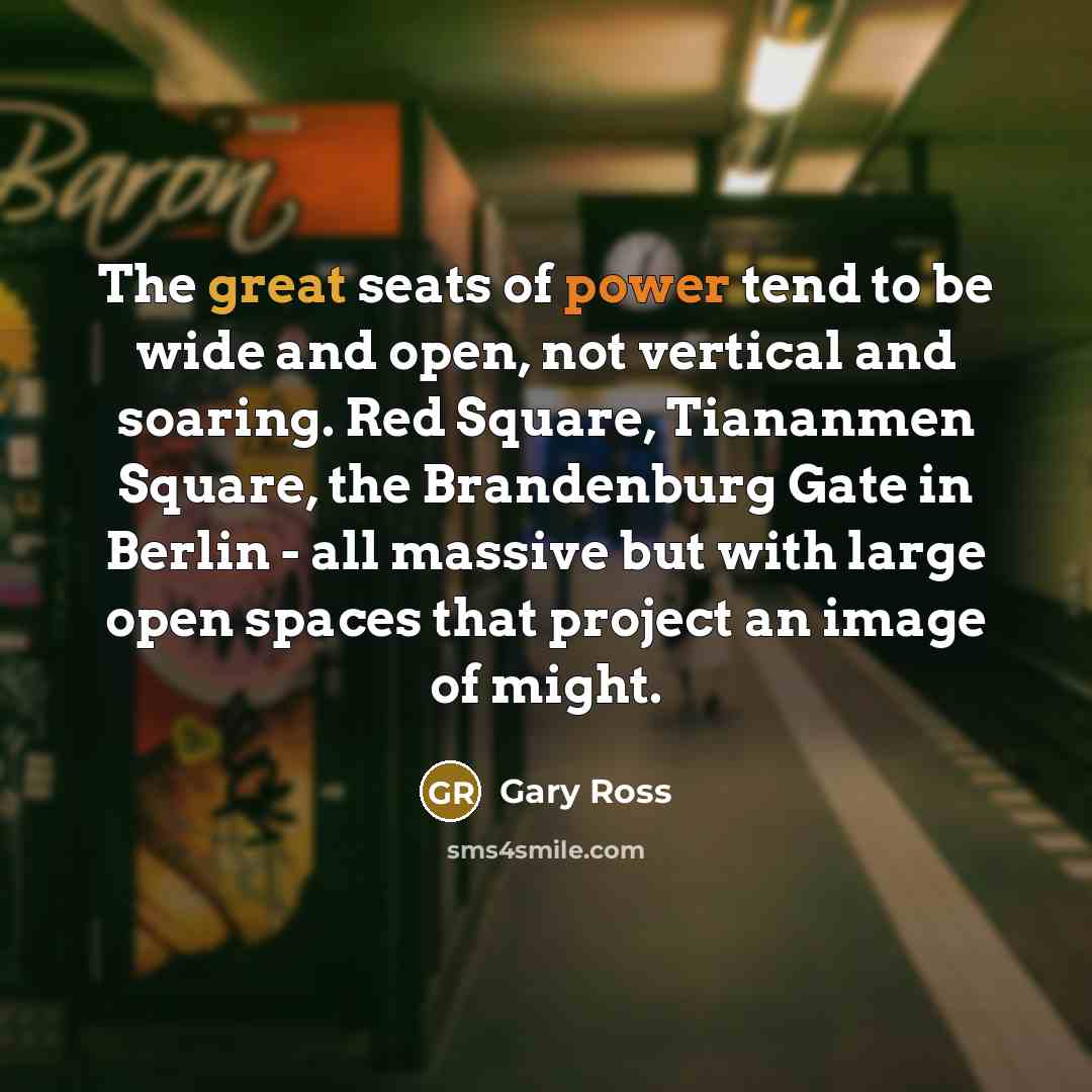 “The great seats of power tend to be wide and…” quote by Gary Ross