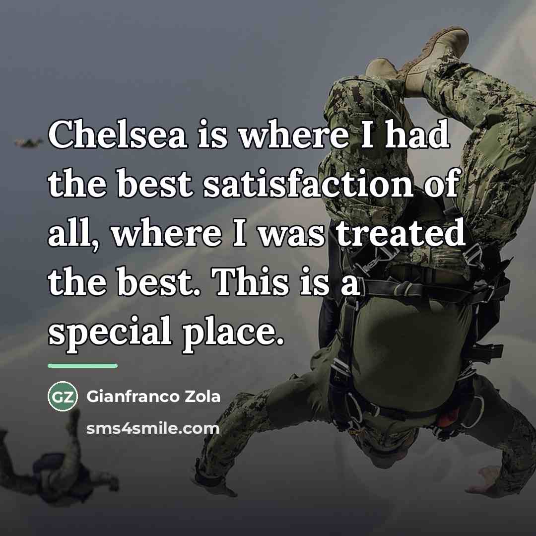 “Chelsea is where I had the best satisfaction of all,…” quote by Gianfranco Zola
