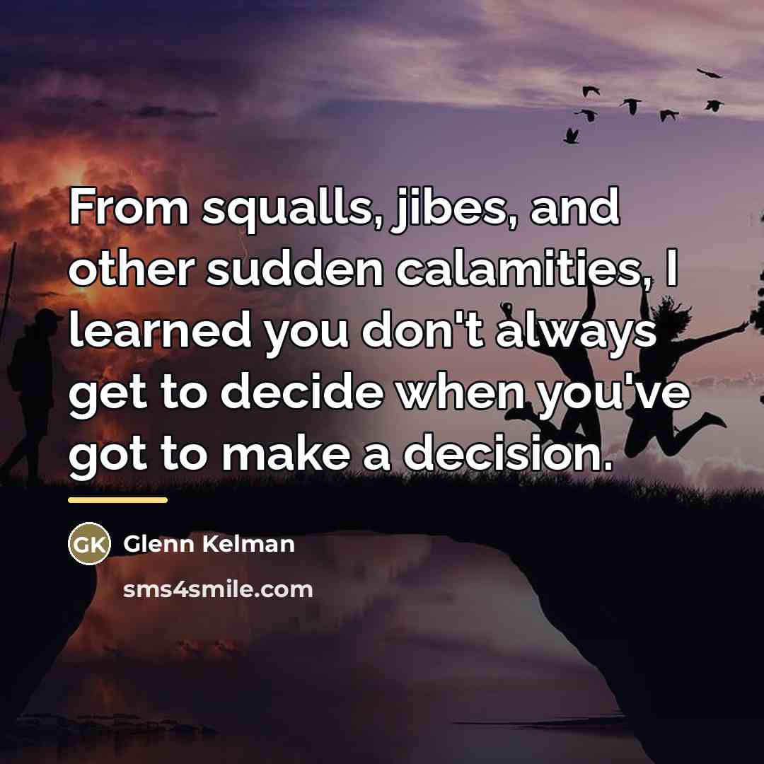 “From squalls, jibes, and other sudden calamities, I learned you…” quote by Glenn Kelman