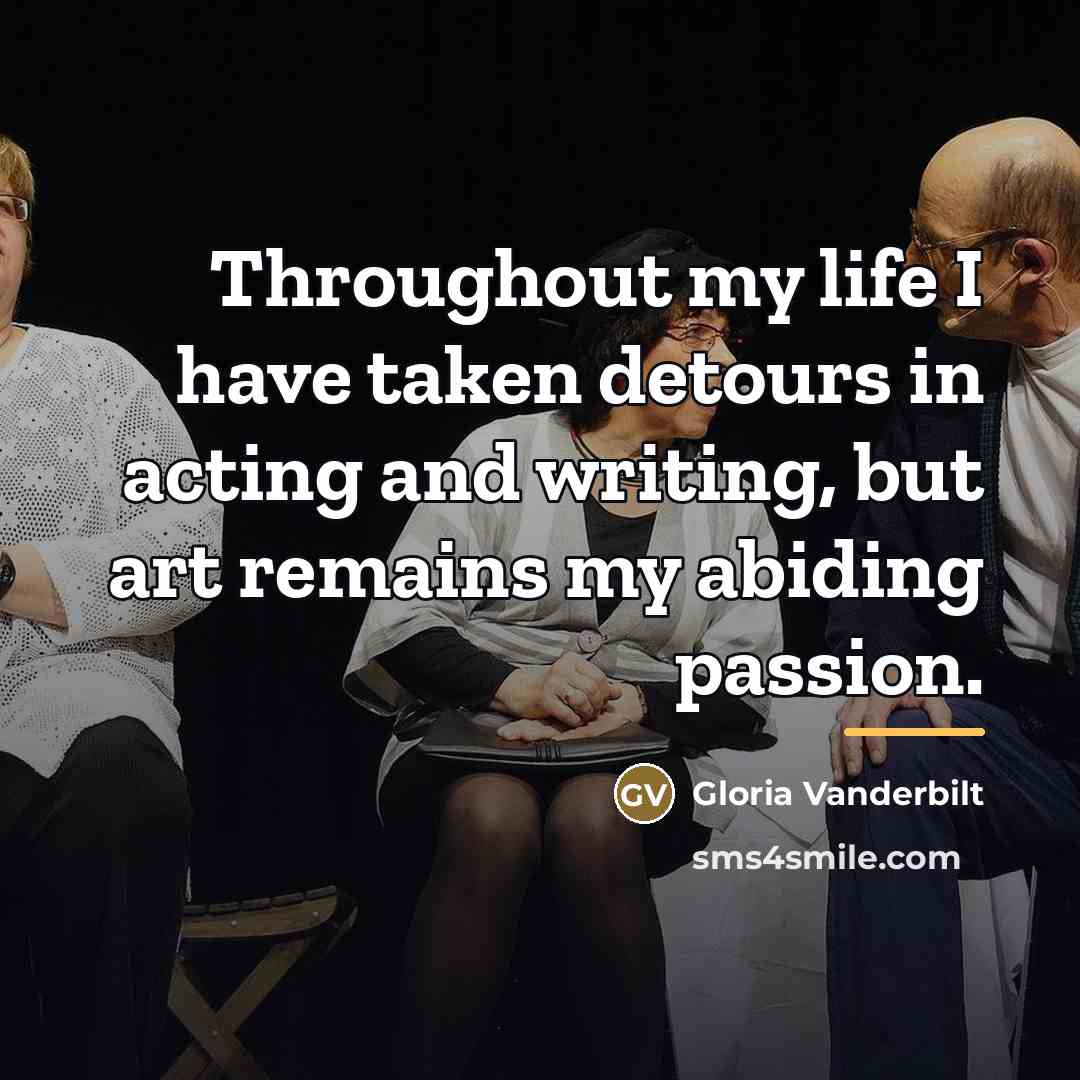 “Throughout my life I have taken detours in acting and…” quote by Gloria Vanderbilt