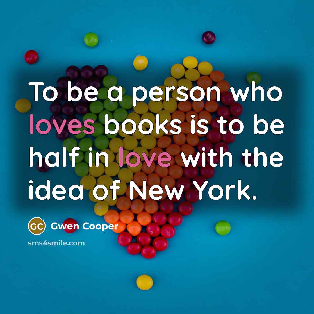 “To be a person who loves books is to be…” quote by Gwen Cooper