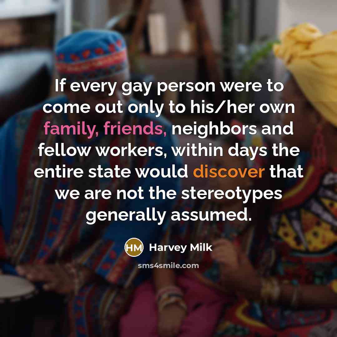 “If every gay person were to come out only to…” quote by Harvey Milk
