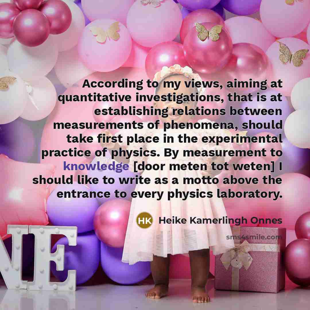 “According to my views, aiming at quantitative investigations, that is…” quote by Heike Kamerlingh Onnes