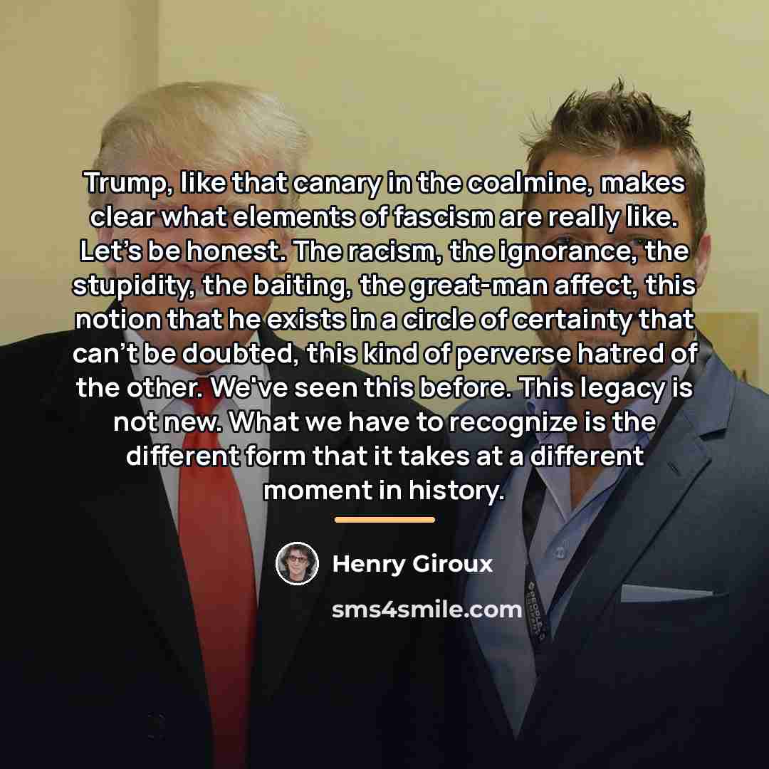 “Trump, like that canary in the coalmine, makes clear what…” quote by Henry Giroux