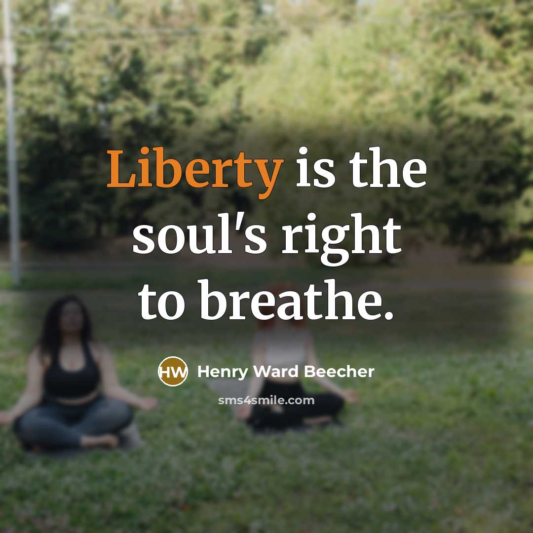 “Liberty is the soul's right to breathe.…” quote by Henry Ward Beecher