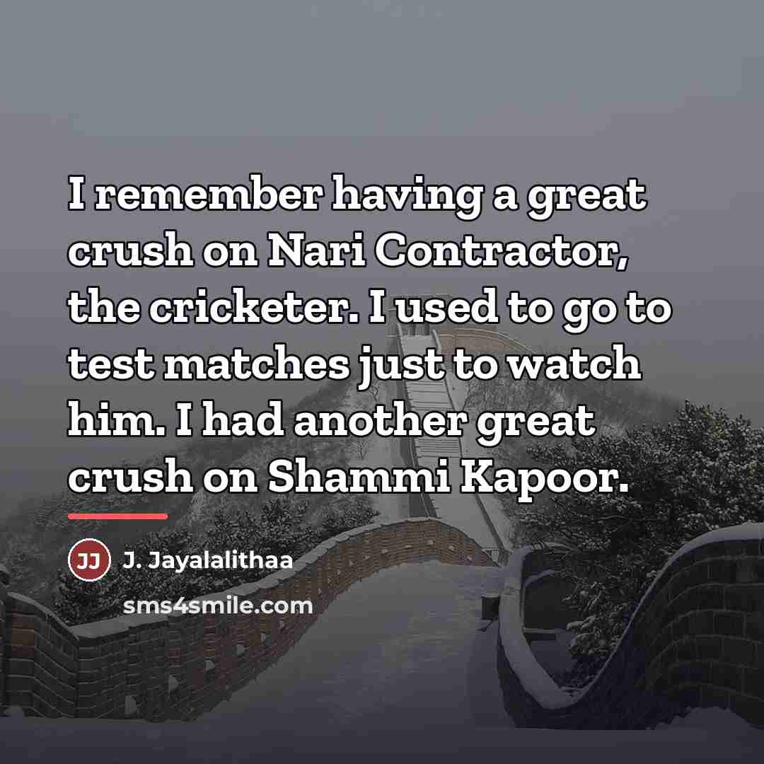 “I remember having a great crush on Nari Contractor, the…” quote by J. Jayalalithaa