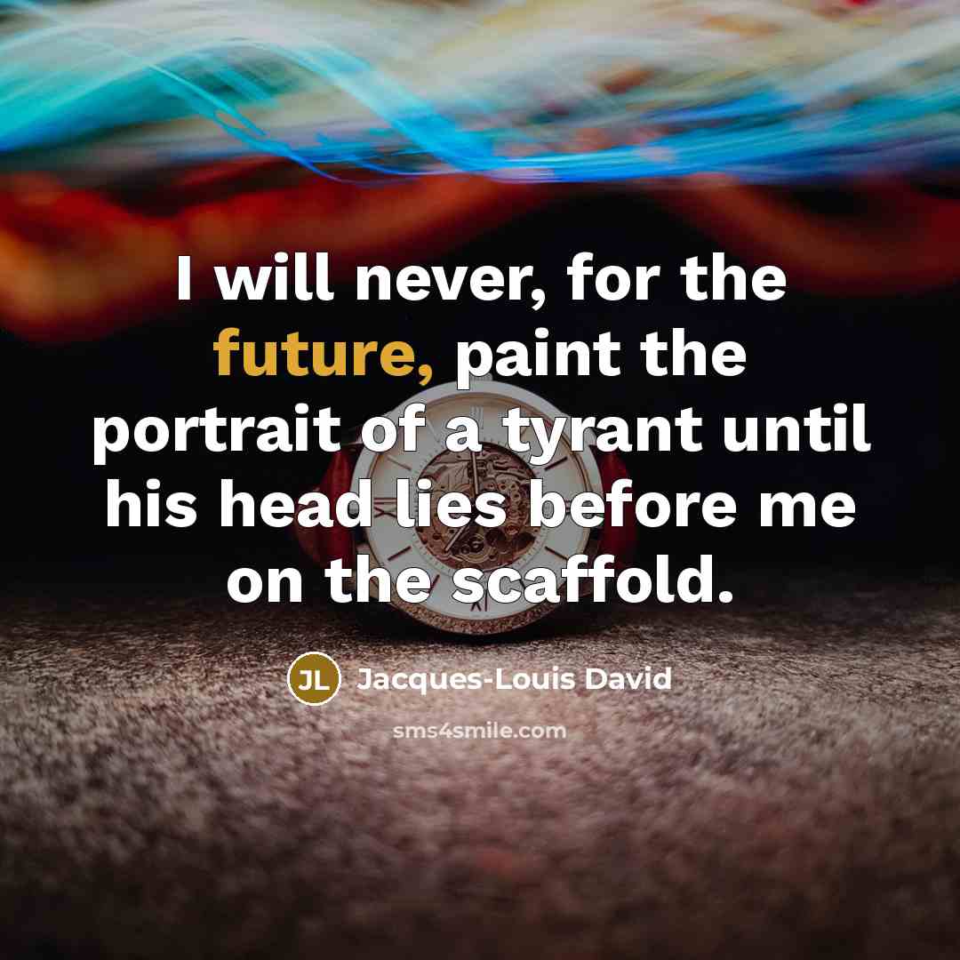 “I will never, for the future, paint the portrait of…” quote by Jacques-Louis David