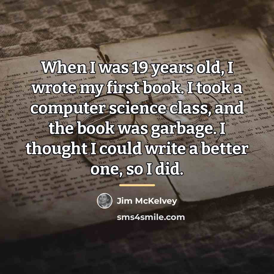 “When I was 19 years old, I wrote my first…” quote by Jim McKelvey
