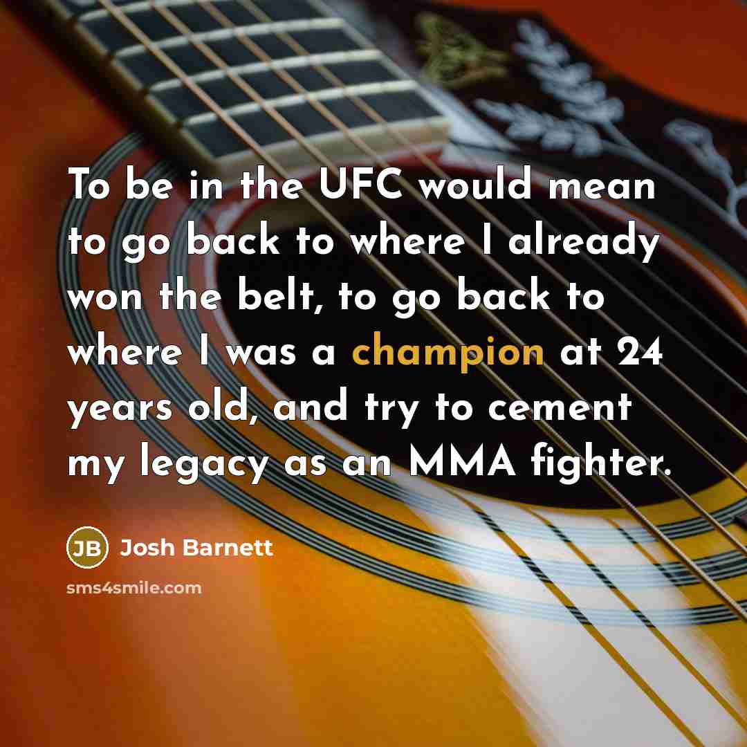 “To be in the UFC would mean to go back…” quote by Josh Barnett