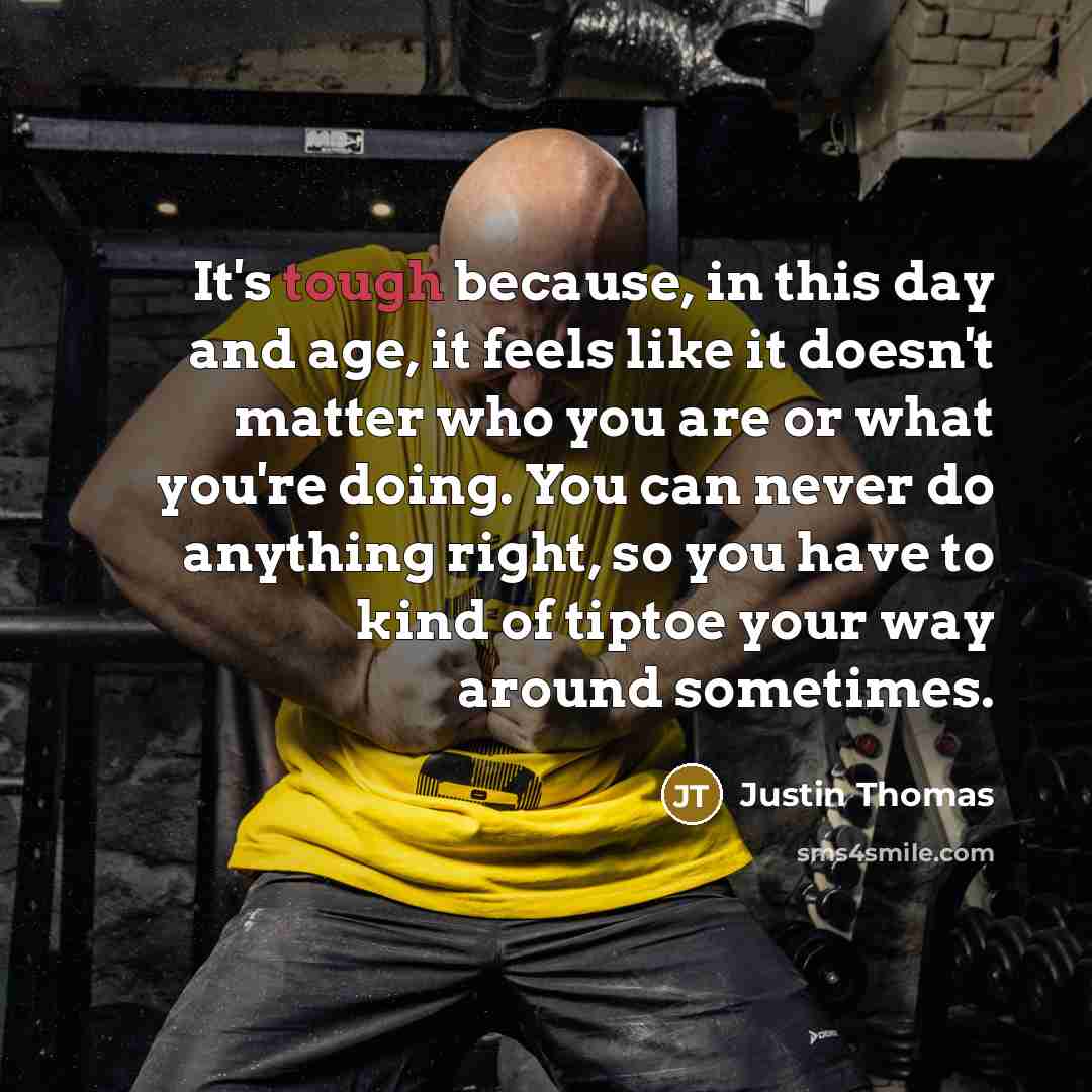 “It's tough because, in this day and age, it feels…” quote by Justin Thomas