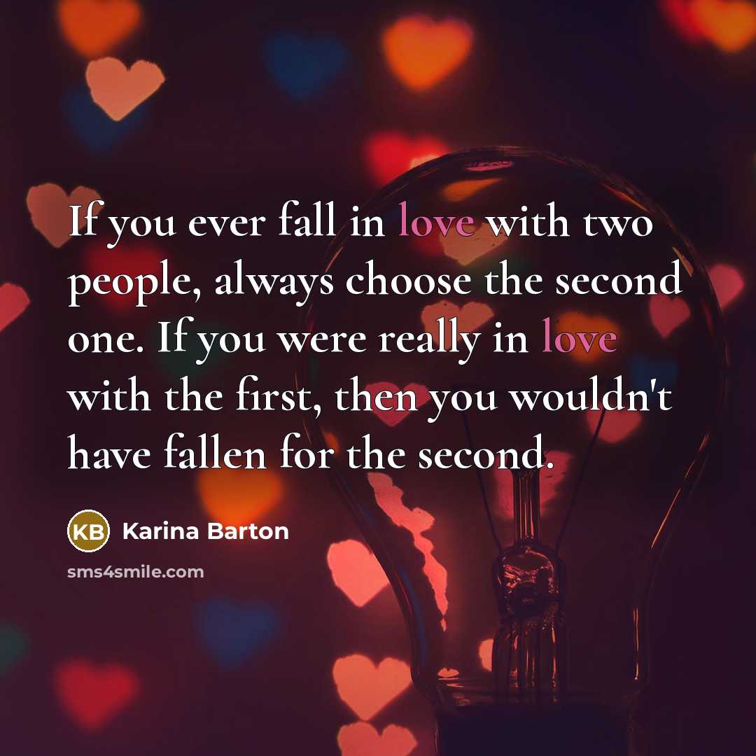 “If you ever fall in love with two people, always…” quote by Karina Barton