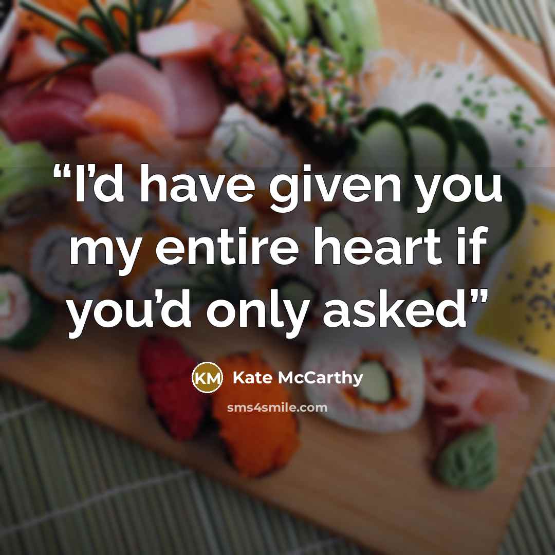 “I’d have given you my entire heart if you’d only asked” quote by Kate McCarthy