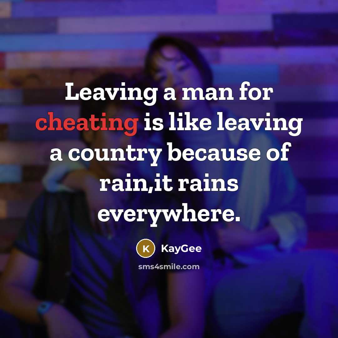 “Leaving a man for cheating is like leaving a country…” quote by KayGee