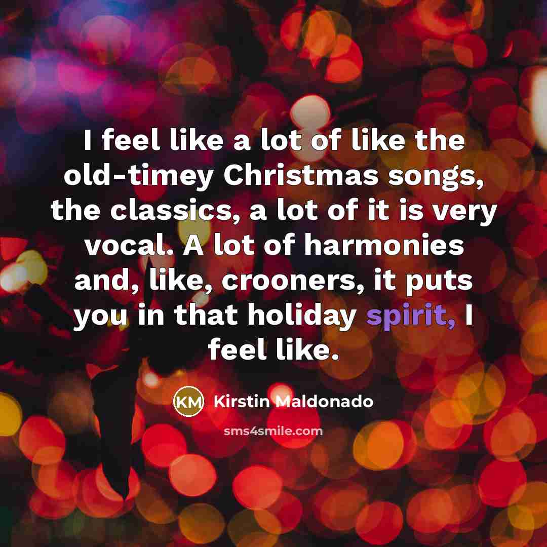 “I feel like a lot of like the old-timey Christmas…” quote by Kirstin Maldonado